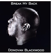 Donovan Blackwood - Break My Back