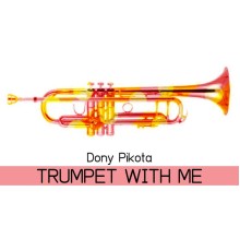 Dony Pikota - Trumpet With Me