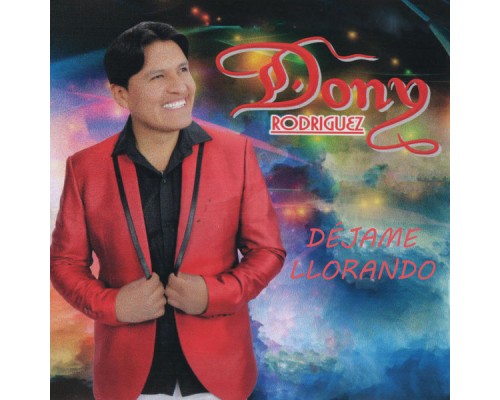 Dony Rodriguez - Déjame Llorando