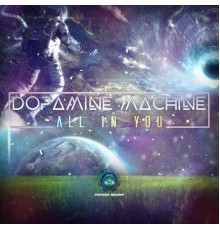 Dopamine Machine - All in You