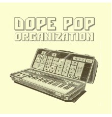 Dope Pop - Organization, Vol. 2