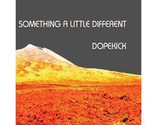 Dopekick - Something a Little Different