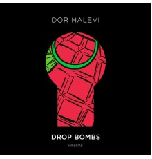 Dor Halevi - Drop Bombs