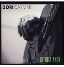 Dori Caymmi - Setenta Anos