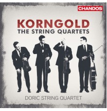 Doric String Quartet - Korngold: String Quartets Nos. 1, 2 & 3