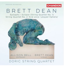 Doric String Quartet, Brett Dean, Allison Bell - Dean: Epitaphs & String Quartets Nos. 1 & 2