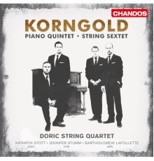 Doric String Quartet, Jennifer Stumm, Bartholomew LaFollette, Kathryn Stott - Korngold: String Sextet & Piano Quintet
