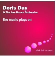 Doris Day & The Les Brown Orchestra - The Music Plays On