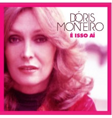 Doris Monteiro - É Isso Aí