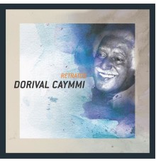 Dorival Caymmi - Retratos