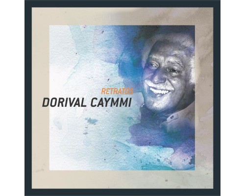 Dorival Caymmi - Retratos