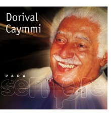 Dorival Caymmi - Para Sempre