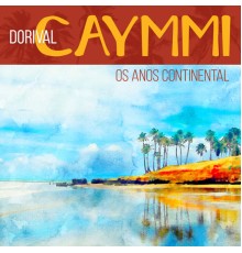 Dorival Caymmi - Os Anos Continental