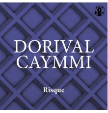 Dorival Caymmi - Risque