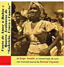 Dorival Caymmi and Jorge Amado - Canto de Amor a Bahia e Quatro Acalantos (Remastered)
