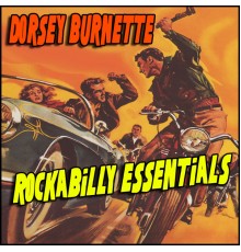 Dorsey Burnette - Rockabilly Essentials