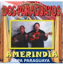 Dos Paraguayos - Amerindia, Arpa Paraguaya