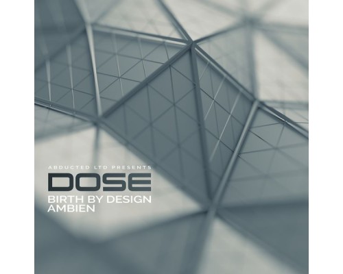 Dose - Birth by Design / Ambien