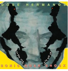 Dose Hermanos - Sonic Roar Shock