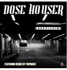 Dose Houser - Trafficking