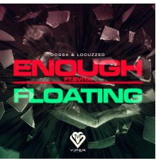 Dossa & Locuzzed - Enough/Floating