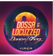 Dossa & Locuzzed - Dance / Shag