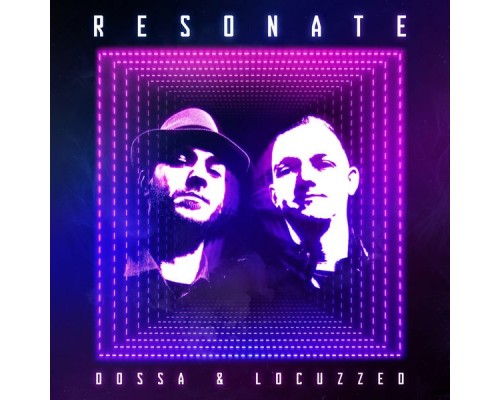 Dossa & Locuzzed - Resonate