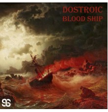 Dostroic - Blood Ship