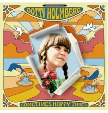 Dotti Holmberg - Sometimes Happy Times