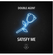 Double Agent - Satisfy Me