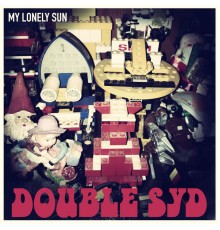 Double Syd - My Lonely Sun