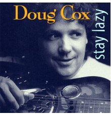 Doug Cox - Stay Lazy