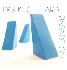 Doug Gillard - Parade On