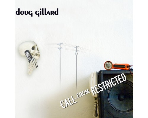 Doug Gillard - Call from Restricted