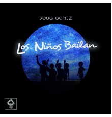 Doug Gomez - Los Niños Bailan