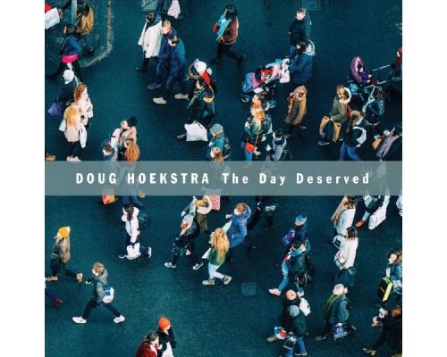 Doug Hoekstra - The Day Deserved