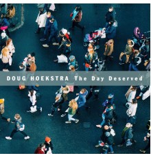 Doug Hoekstra - The Day Deserved