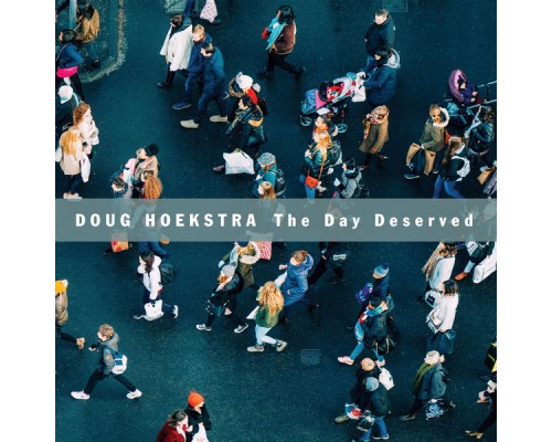 Doug Hoekstra - The Day Deserved