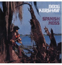 Doug Kershaw - Spanish Moss