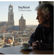 Doug MacLeod - The Utrecht Sessions