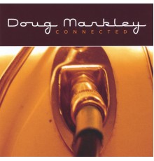 Doug Markley - Connected