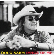 Doug Sahm - Image of Me