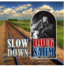 Doug Sahm - Slow Down