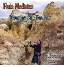 Douglas Blue Feather - Flute Medicine