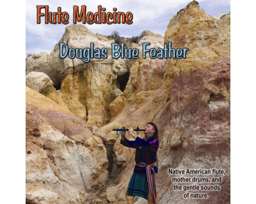 Douglas Blue Feather - Flute Medicine