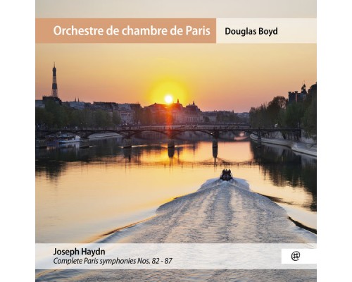 Douglas Boyd, Orchestre de chambre de Paris - Haydn: Complete Paris Symphonies Nos. 82-87