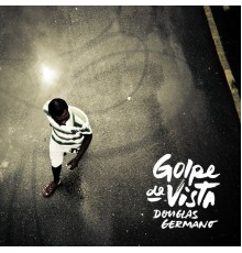 Douglas Germano - Golpe de Vista