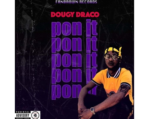 Dougy Draco, Fanbrown - Pon It