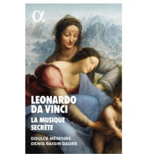 Doulce Mémoire - Denis Raisin Dadre - Leonardo da Vinci, La Musique Secrète