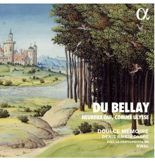 Doulce Mémoire, Denis Raisin Dadre and Kwal - Du Bellay: Heureux qui, comme Ulysse